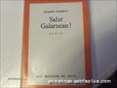 SALUT GALARNEAU (ROMAN) 1967 PAR JACQUES GODBOUT