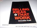 SELLING IDEAS THAT WORK - WOODIE HALL $7.